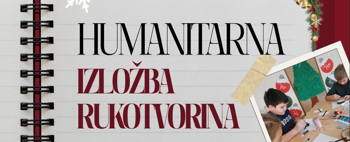 Dođite na humanitarnu izložbu rukotvorina!